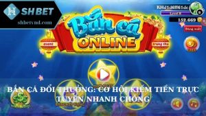 Bắn cá đổi thưởng