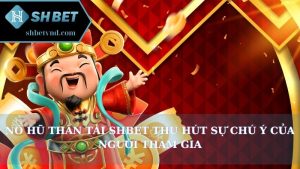 Nổ hũ thần tài Shbet